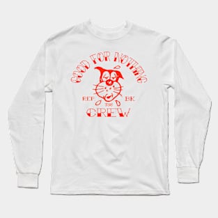 GOOD FOR NOTHING CREW Long Sleeve T-Shirt